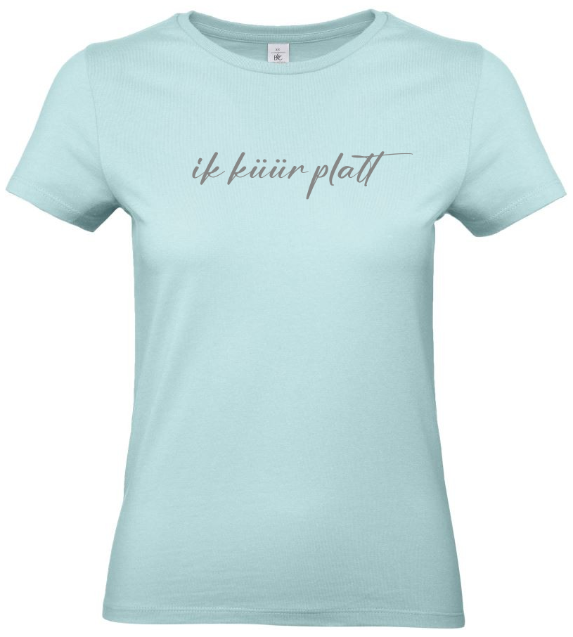 Damen-T-Shirt "Ik küür platt"